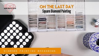 DAS On the Last Day Breakdown  Square Diamond Painting [upl. by Adolf]