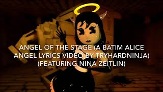 Angel Of The Stage A BATIM Alice Angel Lyrics Video By TryHardNinja Featuring Nina Zeitlin [upl. by Mill]