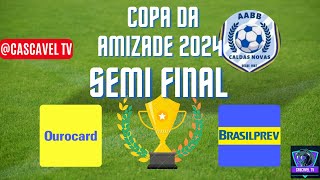 OUROCARD X BRASILPREV  COPA DA AMIZADE 2024  SEMI FINAL [upl. by Ailana]