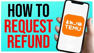 How to Request a Refund on Temu QUICK GUIDE [upl. by Ayadahs19]