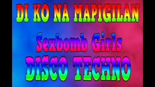 DIKO NA MAPIPIGILAN  SEXBOMB GIRLS DISCO VERSION KARAOKE [upl. by Cedar]