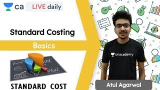 Standard Costing L1  Basics  Unacademy CA Final  Atul Agarwal [upl. by Yenial]