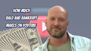 How Much Does bald and bankrupt Earn from YouTube Heres the data [upl. by Lekcim]