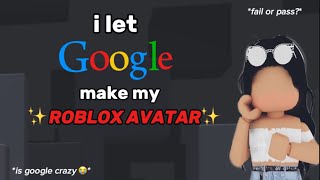 I let google make my Roblox Avatar 😰 no way is GOOGLE CRAZY 🫠💗 [upl. by Naic101]