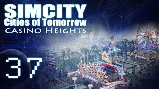 SimCity Cities of Tomorrow  Casino Heights PART 37 quotFinishing Casino Heightsquot [upl. by Maxama775]