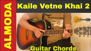 Kaile Vetne Khai 2  Guitar chords  lesson  Almoda [upl. by Spoor]