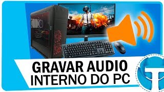 Como gravar o Ã¡udio interno do seu PC  FÃCIL E RÃPIDO [upl. by Nason299]