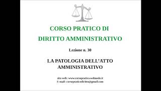 30 LA PATOLOGIA DELLATTO AMMINISTRATIVO [upl. by Scriven]