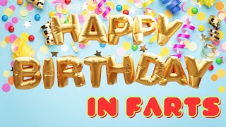 HAPPY BIRTHDAY IN FARTS [upl. by Ahsiyk]