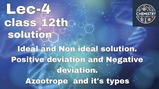 Class 12  Solution  Idealamp Non Ideal Solution Positive amp Negative deviation Azeotrope amp Types [upl. by Nnylodnewg437]