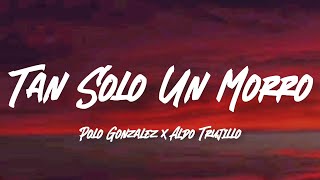 Tan Solo Un Morro  Polo Gonzalez Ft Aldo Trujillo LetraEnglish Lyrics [upl. by Rurik]