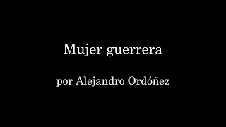 Mujer guerrera  Alejandro Ordóñez [upl. by Koal]