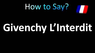 How to Pronounce Givenchy L’Interdit [upl. by Crystie]