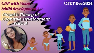 CTET CDP 2024  Piagets Theory of cognitive development Part 3  बाल विकास  CTET तैयारी by Vaani [upl. by Ecirted611]