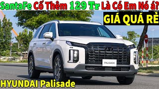 ✅Hyundai SantaFe Thêm 129 Tr Là Sở Hữu Hyundai Palisade LuônGiá Lăn Bánh Hyundai Palisade Topcarvn [upl. by Bruni]