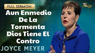 Aun Enmedio De La Tormenta Dios Tiene El Contro  Oradora Joyce Meyer [upl. by Yenitirb]