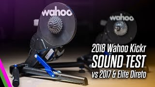 2018 Wahoo Kickr Sound Comparison VS 2017 Kickr and Elite Direto [upl. by Znerol]