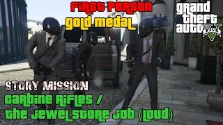 GTA 5 ★ Mission  13 ★ Carbine Rifles  The Jewel Store Job Loud 100 Gold Medal [upl. by Sandberg]