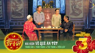 Hài kịch Về Quê Ăn Tết  Trung Dân Trấn Thành Thu Trang Tiến Luật  Gala Nhạc Việt 3 [upl. by Ellehsyt]