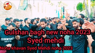 Gulshan bagh new noha 2023  Hazrate Abbasas as shani chate has  syed mahdi  kashmirinoha viral [upl. by Sparky544]