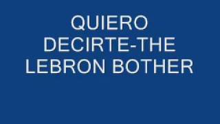 Quiero decirtethe lebron brotherwmv [upl. by Yren754]