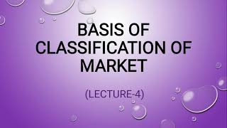 Basis of Classification of Market  Classification of Market  Part4  EK [upl. by Helena]