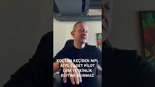 KOÇTAN KEÇİDEN MPL ATPL CADET PİLOT CRM YETKİNLİK EĞİTİMİ ALINMAZ crm atpl cadetpilot dlr thy [upl. by Refinaj454]