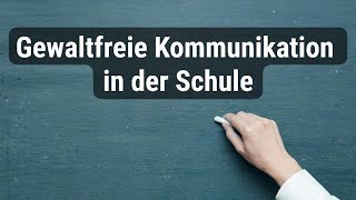 10 Gewaltfreie Kommunikation in der Schule  Gewaltfreie Kommunikation [upl. by Atnima554]