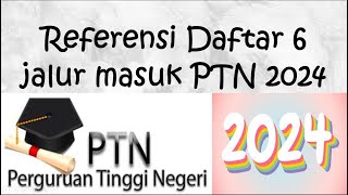 6 JALUR MASUK PTN 2024 [upl. by Esyla402]