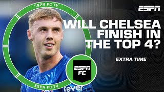 Are Chelsea BACK and destined to finish in the top 4  ESPN FC Extra Time [upl. by Lewak]