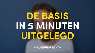 De basis in 5 minuten uitgelegd  AUTEURSRECHT [upl. by Brathwaite]