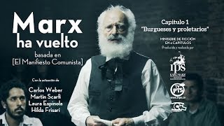 quotMarx ha vueltoquot Burgueses y proletarios Cap 1° basado en el Manifiesto Comunista [upl. by Anniala]