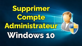 Comment supprimer un compte administrateur sur Windows 10 [upl. by Siver]