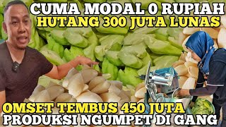 CUMA MODAL 0 RUPIAH HUTANG 300 JUTA LUNAS PRODUKSI USAHA DI GANG OMSET 450 JUTA  IDE BISNIS RUMAHAN [upl. by Aztiram]