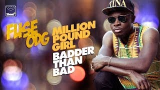 Fuse ODG  Million Pound Girl Badder Than Bad Lyrics [upl. by Tavey]