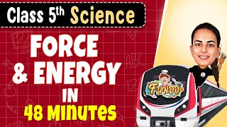 FORCE and ENERGY in 48 Minutes  Class 5 Science  Exam Express [upl. by Chaney]