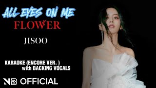 JISOO  ALL EYES ON ME amp FLOWER  KARAOKE EASY LYRICS ENCORE VER  WITH BACKING VOCALS [upl. by Saiasi]