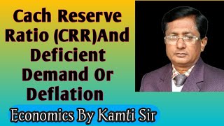 Class 12  Cash Reserve Ratio CRR And Deflation Or Deficient Demand  Economics by Kamti Sir [upl. by Torey]