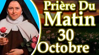 🌹LA PRIÈRE DU MATIN DE SAINTE THÉRÈSE  MERCREDI 30 OCTOBRE 2024 SAINTE THÉRÈSE DE LISIEUX [upl. by Aihtenak362]