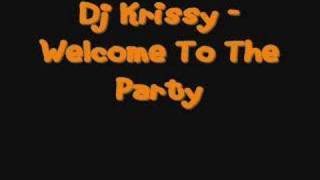 Dj Krissy  Welcome To The Party [upl. by Kurtz]