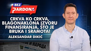 Aleksandar Dikić  Crkva ko crkva blagonaklona izvoru finansiranja što je bruka i sramota [upl. by Kamillah]