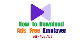 How To Download Ads Free Kmplayer Latest Version 2017 [upl. by Aneala]