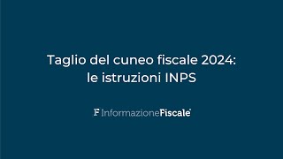 Taglio del cuneo fiscale 2024 le istruzioni INPS [upl. by Almeida970]