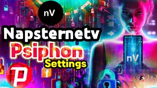 Napsternetv VPN Setup for Psiphon Server A StepbyStep Guide 🌐🔧 [upl. by Anayk]