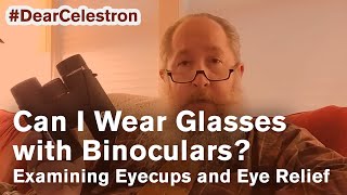 Can I Wear Glasses with Binoculars Examining Eyecups and Eye Relief [upl. by Llekram]