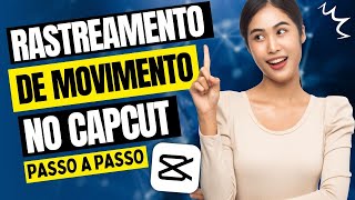 ✅ RASTREAMENTO DE MOVIMENTO NO CAPCUT GUIA PASSO A PASSO  TUTORIAL CAPCUT PARA PC [upl. by Ainitsirhc]