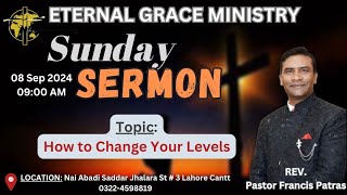 Sunday Service Sermon by Rev Pastor Francis Patras Topic How to change your Levels [upl. by Kunz]