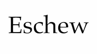 How to Pronounce Eschew [upl. by Chellman]