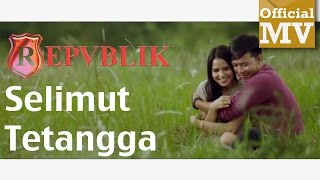 Repvblik  Selimut Tetangga Official Music Video 720HD Lirik [upl. by Derdle]