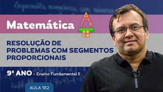 Resolução de problemas com segmentos proporcionais  Matemática – 9º ano – Ensino Fundamental [upl. by Mellins228]